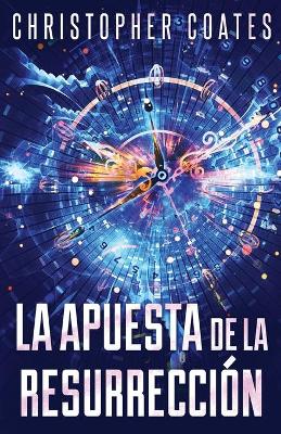 La Apuesta de la Resurrección by Christopher Coates