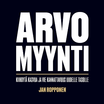 Arvomyynti: Kiihdytä kasvua ja vie kannattavuus uudelle tasolle book