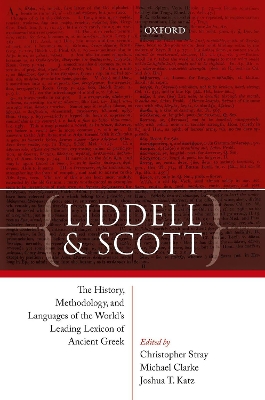 Liddell and Scott: The History, Methodology, and Languages of the World's Leading Lexicon of Ancient Greek book