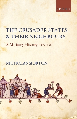 The Crusader States and their Neighbours: A Military History, 1099-1187 book