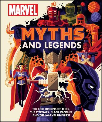 Marvel Myths and Legends: The epic origins of Thor, the Eternals, Black Panther, and the Marvel Universe book