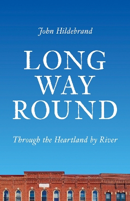 Long Way Round: Through the Heartland by River book