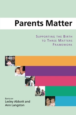 Parents Matter: Supporting the Birth to Three Matters Framework book