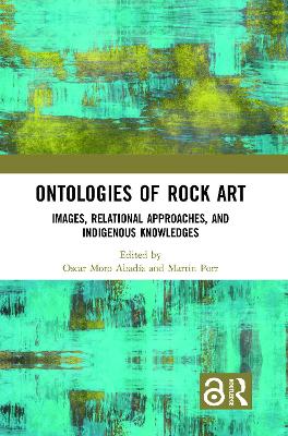 Ontologies of Rock Art: Images, Relational Approaches, and Indigenous Knowledges book