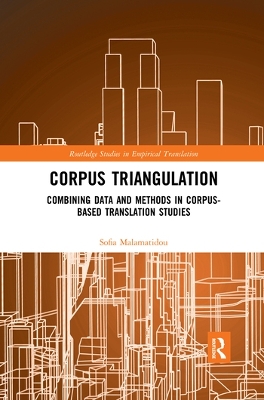 Corpus Triangulation: Combining Data and Methods in Corpus-Based Translation Studies by Sofia Malamatidou