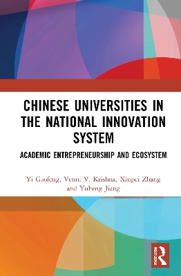 Chinese Universities in the National Innovation System: Academic Entrepreneurship and Ecosystem by Yi Gaofeng