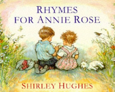 Rhymes for Annie Rose by Shirley Hughes