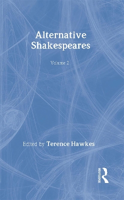 Alternative Shakespeares by Terence Hawkes