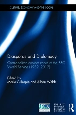 Diasporas and Diplomacy: Cosmopolitan contact zones at the BBC World Service (1932–2012) by Marie Gillespie