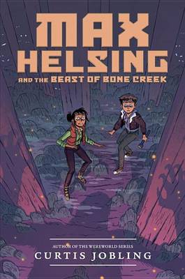 Max Helsing and the Beast of Bone Creek by Curtis Jobling