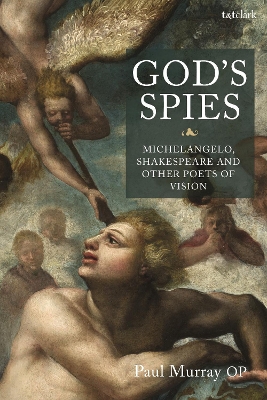 God's Spies: Michelangelo, Shakespeare and Other Poets of Vision book