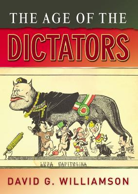 The Age of the Dictators by D.G. Williamson