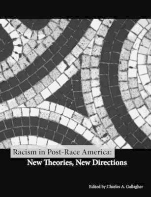 Racism in Post-Race America: New Theories, New Directions by Charles A. Gallagher