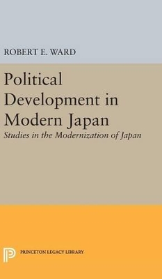 Political Development in Modern Japan by Robert E. Ward