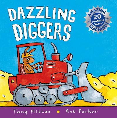 Amazing Machines: Dazzling Diggers by Tony Mitton