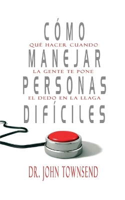 Cómo manejar personas difíciles: What To Do When People Try to Push Your Buttons book