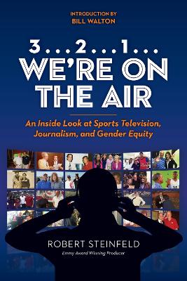 3... 2...1... We're on the Air: An Inside Look at Sports Television, Journalism, and Gender Equity book