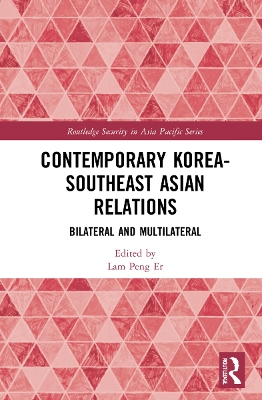 Contemporary Korea-Southeast Asian Relations: Bilateral and Multilateral by Lam Peng Er