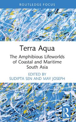 Terra Aqua: The Amphibious Lifeworlds of Coastal and Maritime South Asia book