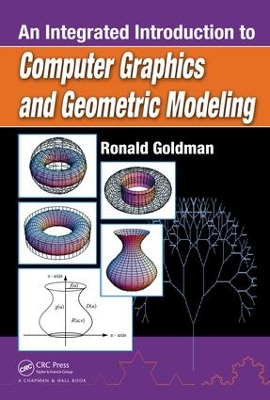 An An Integrated Introduction to Computer Graphics and Geometric Modeling by Ronald Goldman