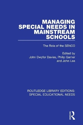 Managing Special Needs in Mainstream Schools: The Role of the SENCO by John Dwyfor Davies