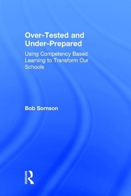 Over-Tested and Under-Prepared by Bob Sornson
