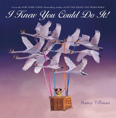 I Knew You Could Do It! by Nancy Tillman