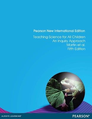 Teaching Science for All Children: Pearson New International Edition book