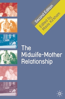 The Midwife-Mother Relationship by Mavis Kirkham