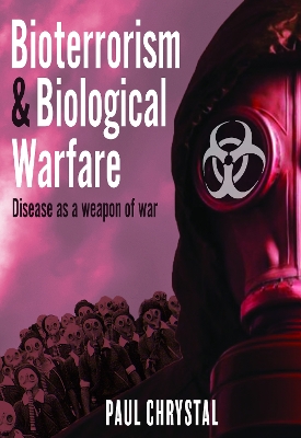 Bioterrorism and Biological Warfare: Disease as a Weapon of War book