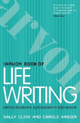 The Arvon Book of Life Writing by Sally Cline