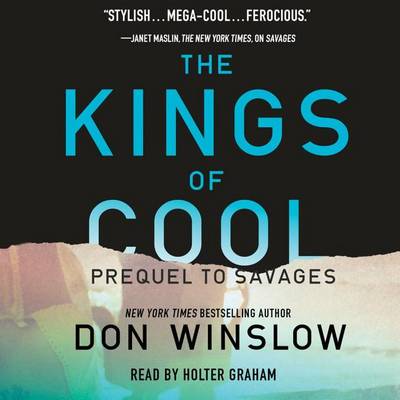 The The Kings of Cool: A Prequel to Savages by Don Winslow