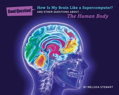 How Is My Brain Like a Supercomputer? by Melissa Stewart