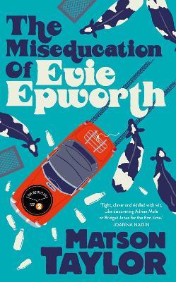 The Miseducation of Evie Epworth: Radio 2 Book Club Pick by Matson Taylor
