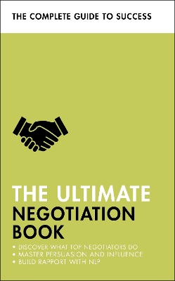 The Ultimate Negotiation Book: Discover What Top Negotiators Do; Master Persuasion and Influence; Build Rapport with NLP book
