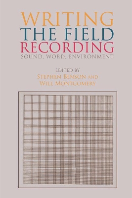 Writing the Field Recording: Sound, Word, Environment book