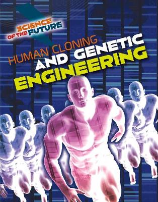 Human Cloning and Genetic Engineering by Tom Jackson