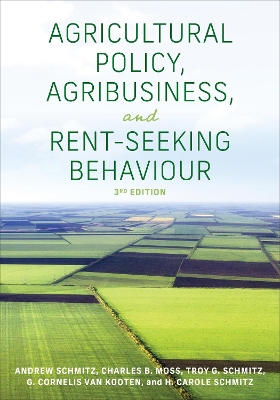 Agricultural Policy, Agribusiness, and Rent-Seeking Behaviour, Third Edition book