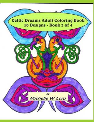 Celtic Dreams Adult Coloring Book: 50 Designs - Book 3 of 4: An Artistic Experience book