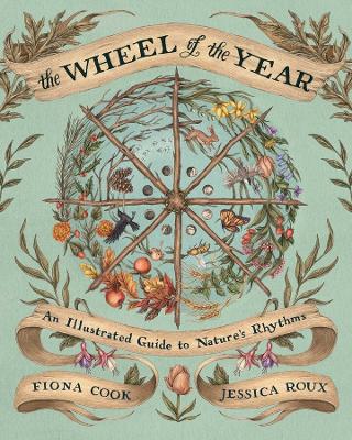 The Wheel of the Year: An Illustrated Guide to Nature's Rhythms book