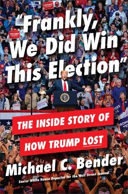 Frankly, We Did Win This Election: The Inside Story of How Trump Lost book