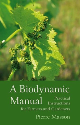 A Biodynamic Manual: Practical Instructions for Farmers and Gardeners book