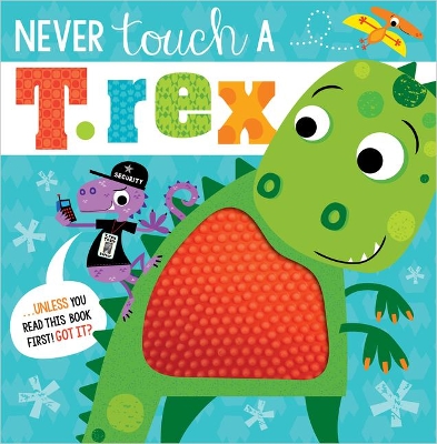 Never Touch a T. Rex by Make Believe Ideas, Ltd.