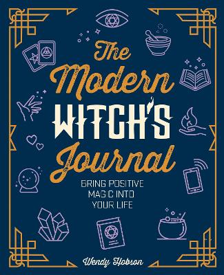 The Modern Witch's Journal: Bring Positive Magic into Your Life book