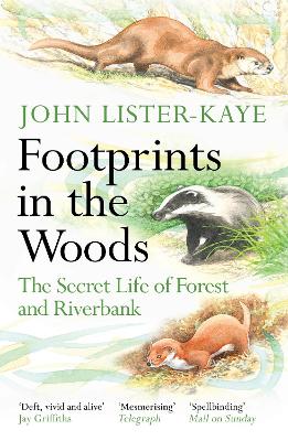 Footprints in the Woods: The Secret Life of Forest and Riverbank by Sir John Lister-Kaye