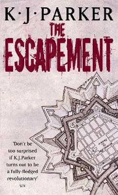 The The Escapement: The Engineer Trilogy: Book Three by K. J. Parker