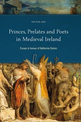 Princes, Prelates and Poets in Medieval Ireland book