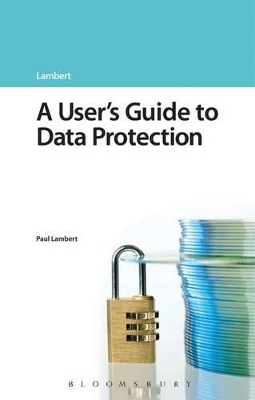 A A User's Guide to Data Protection by Paul Lambert
