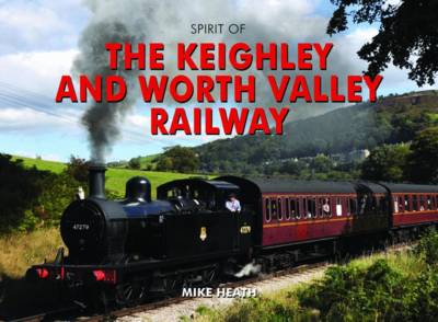 Spirit of the Keighley and Worth Valley Railway book