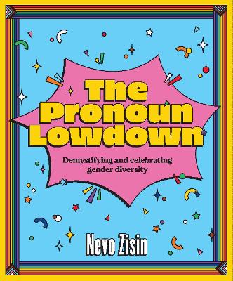 The Pronoun Lowdown: Demystifying and celebrating gender diversity book